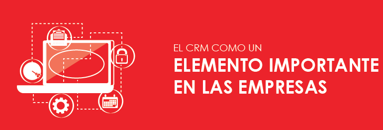 El CRM como un elemento importante en las empresas