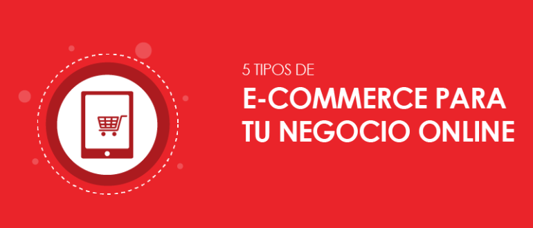 5 tipos de e-Commerce para tu negocio