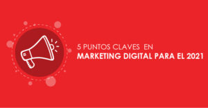 5 puntos claves en Marketing Digital
