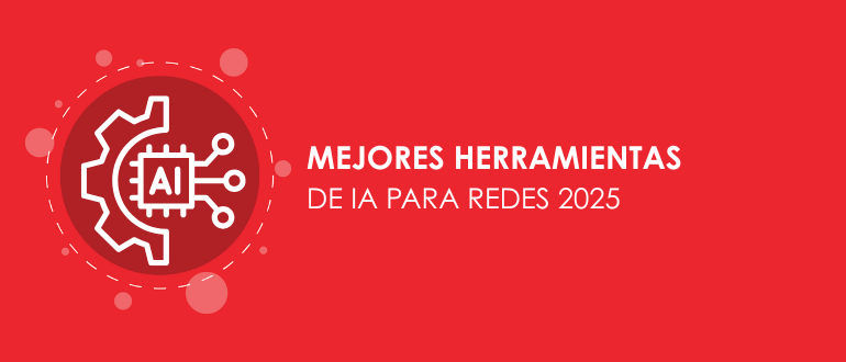 Mejores herramientas de IA para redes 2025